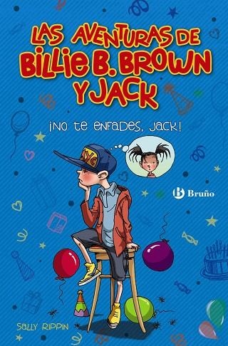 ¡NO TE ENFADES, JACK! LAS AVENTURAS DE BILLIE B. BROWN Y JACK 3 | 9788469626528 | RIPPIN, SALLY