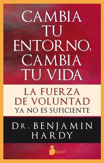 CAMBIA TU ENTORNO, CAMBIA TU VIDA. LA FUERZA DE VOLUNTAD YA NO ES SUFICIENTE | 9788417399542 | HARDY, DR. BENJAMIN