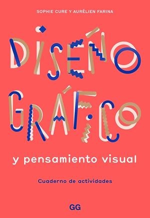 DISEÑO GRÁFICO Y PENSAMIENTO VISUAL. CUADERNO DE ACTIVIDADES | 9788425232145 | FARINA, AURÉLIEN/CURE, SOPHIE