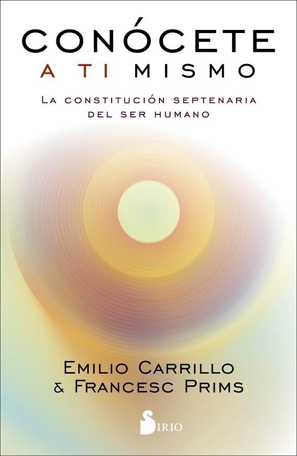 CONÓCETE A TI MISMO. LA CONSTITUCIÓN SEPTENARIA DEL SER HUMANO | 9788417399849 | CARRILLO, EMILIIO/PRIMS, FRANCESC