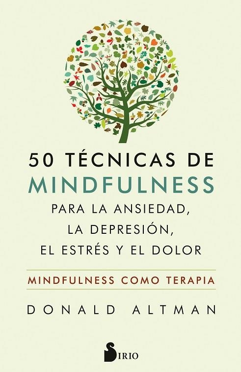 50 TÉCNICAS DE MINDFULNESS PARA LA ANSIEDAD, LA DEPRESIÓN, EL ESTRÉS Y EL DOLOR. MINDFULNESS COMO TERAPIA | 9788417399559 | ALTMAN, DONALD