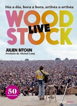 WOODSTOCK LIVE. DIA A DIA, HORA A HORA, ARTISTA A ARTISTA | 9788448025618 | BITOUN, JULIEN