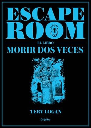 ESCAPE ROOM. EL LIBRO. MORIR DOS VECES | 9788417338725 | LOGAN, TERY