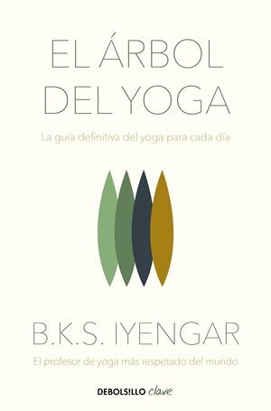 EL ÁRBOL DEL YOGA. LA GUÍA DEFINITIVA DEL YOGA PARA CADA DÍA | 9788466348652 | IYENGAR, B.K.S.