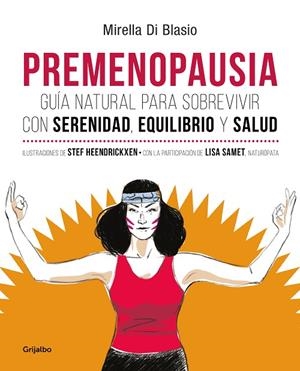 PREMENOPAUSIA. GUÍA NATURAL PARA SOBREVIVIR CON SERENIDAD, EQUILIBRIO Y SALUD | 9788425357923 | DI BLASIO, MIRELLA