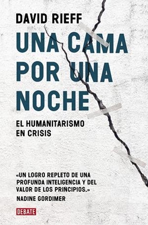 UNA CAMA POR UNA NOCHE. EL HUMANITARISMO EN CRISIS | 9788499929729 | RIEFF, DAVID
