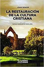 LA RESTAURACIÓN DE LA CULTURA CRISTIANA | 9788417407087 | SENIOR, JOHN