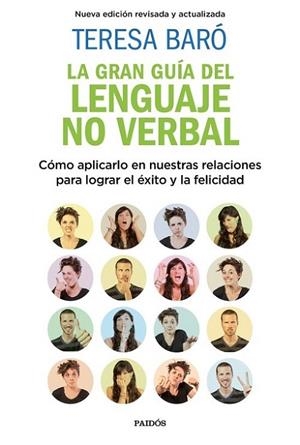 LA GRAN GUÍA DEL LENGUAJE NO VERBAL. CÓMO APLICARLO EN NUESTRAS RELACIONES PARA LOGRAR EL ÉXITO Y LA FELICIDAD | 9788449335495 | BARÓ, TERESA