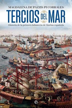 TERCIOS DEL MAR. HISTORIA DE LA PRIMERA INFANTERÍA DE MARINA ESPAÑOLA | 9788491646082 | DE PAZZIS PI CORRALES, MAGDALENA