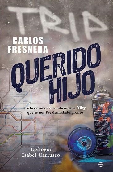QUERIDO HIJO. CARTA DE AMOR INCONDICIONAL A ALBY, QUE SE NOS FUE DEMASIADO PRONTO | 9788491646181 | FRESNEDA, CARLOS