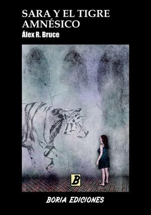 SARA Y EL TIGRE AMNÉSICO | 9788494855276 | R. BRUCE, ÁLEX