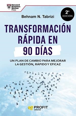 TRANSFORMACIÓN RÁPIDA EN 90 DÍAS. UN PLAN DE CAMBIO PARA MEJORAR LA GESTIÓN RÁPIDO Y EFICAZ | 9788417209957 | N. TABRIZI, BEHNAM