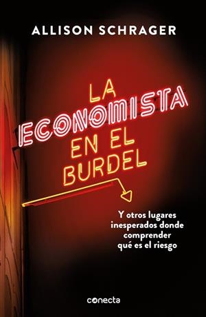 LA ECONOMISTA EN EL BURDEL Y OTROS LUGARES INESPERADOS DONDE COMPRENDER QUÉ ES EL RIESGO | 9788416883813 | SCHRAGER, ALLISON
