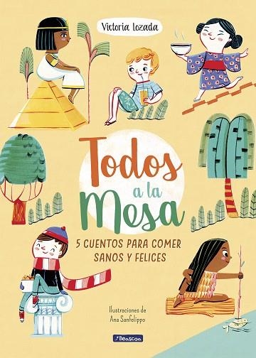 ¡TODOS A LA MESA! 5 CUENTOS PARA COMER SANOS Y FELICES | 9788448852771 | LOZADA DE LA PEÑA, VICTORIA/SANFELIPPO, ANA