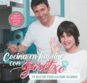 COCINA EN FAMILIA CON JOSETXO. 24 RECETAS PARA COCINAR JUGANDO | 9788448853259 | PÉREZ, JOSÉ LUIS/JOSETXO