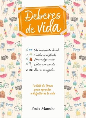 DEBERES DE VIDA. LA LISTA DE TAREAS PARA APRENDER A DISFRUTAR DE LA VIDA | 9788417773083 | PROFE MANOLO