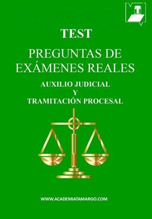 TEST PREGUNTAS DE  EXAMENES REALES AUXILIO JUDICIAL Y TRAMITACION PROCESAL | 9788417795016