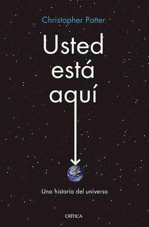 USTED ESTÁ AQUÍ. UNA HISTORIA DEL UNIVERSO | 9788491990161 | POTTER, CHRISTOPHER