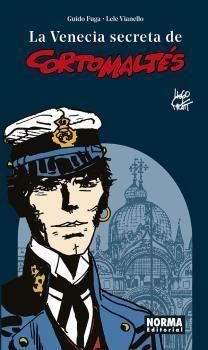 LA VENECIA SECRETA DE CORTO MALTÉS. ITINERARIOS FANTASTICOS Y OCULTOS DE CORTO MALTES EN VENECIA | 9788467937367 | GUIDO FUGA, LELE VIANELLO, HUGO PRATT