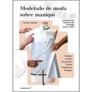 MODELADO DE MODA SOBRE MANIQUÍ.  LAS TÉCNICAS BÁSICAS DEL MOULAGE PASO A PASO | 9788417412135 | ATTARDI, DANILO