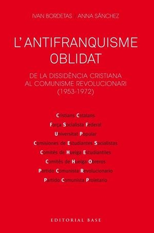 L'ANTIFRANQUISME OBLIDAT. DE LA DISSIDÈNCIA CRISTIANA AL COMUNISME REVOLUCIONARI 1953-1972 | 9788417759230 | BORDETAS JIMÉNEZ, IVAN/SÁNCHEZ SORRIBAS, ANNA