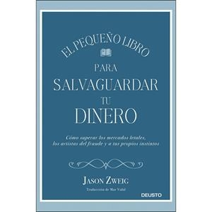 EL PEQUEÑO LIBRO PARA SALVAGUARDAR TU DINERO. CÓMO SUPERAR LOS MERCADOS LETALES, LOS ARTISTAS DEL FRAUDE Y A TUS PROPIOS INSTI | 9788423430659 | ZWEIG, JASON