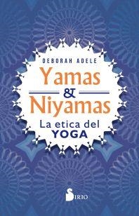 YAMAS Y NIYAMAS. LA ÉTICA DEL YOGA | 9788417399566 | ADELE, DEBORAH