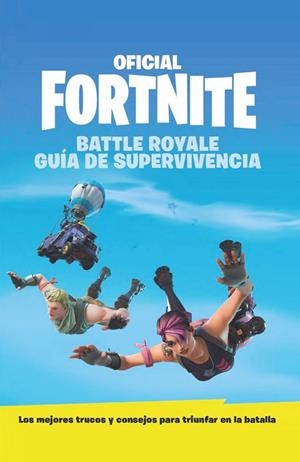 GUÍA DE SUPERVIVENCIA - OFICIAL FORTNITE. BATTLE ROYALE | 9788417586034