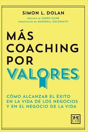 MÁS COACHING POR VALORES. COMO ALCANZAR EL EXITO EN LA VIDA DE LOS NEGOCIOS Y EN EL NEGOCIO DE LA VIDA | 9788417277673 | DOLAN, SIMON L.