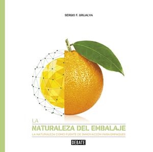 LA NATURALEZA DEL EMBALAJE. LA NATURALEZA COMO FUENTE DE INNOVACION PARA EMPAQUES | 9788417636722 | F. GRIJALVA, SERGIO