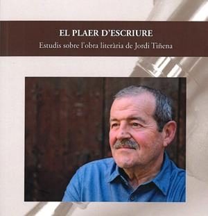 EL PLAER D,ESCRIURE. ESTUDIS SOBRE L,OBRA LITERARIA DE JORDI TIÑENA | 9788415264750