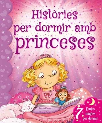 HISTÒRIES PER DORMIR AMB PRINCESES. 7 CONTES MAGICS PER DORMIR | 9788416279197 | CHOWN, XANNA