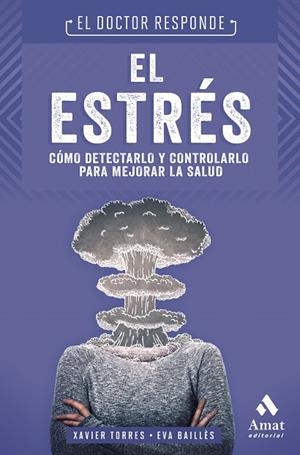 EL ESTRÉS. COMO DETECTARLO Y CONTROLARLO PARA MEJORAR LA SALUD | 9788497354783 | TORRES MATA, XAVIER/BAILLÈS LÁZARO, EVA