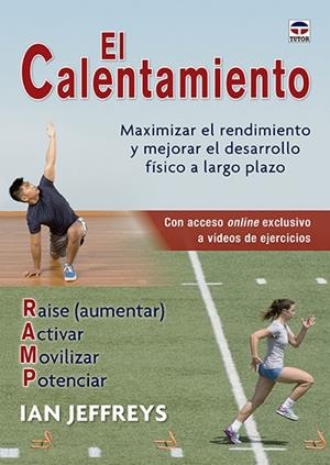 EL CALENTAMIENTO. MAXIMIZAR EL RENDIMIENTO Y MEJORAR EL DESARROLLO FÍSICO A LARGO PLAZO | 9788416676781 | JEFFREYS, IAN