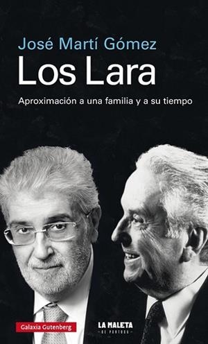LOS LARA. APROXIMACION A UNA FAMILIA Y A SU TIEMPO | 9788417747015 | MARTÍ GÓMEZ, JOSÉ