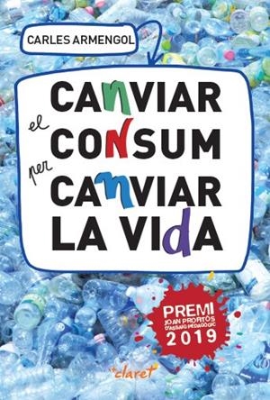 CANVIAR EL CONSUM PER CANVIAR LA VIDA. UNA PROPOSTA EDUCATIVA I DE CONVERSIÓ ECOLÒGICA | 9788491362227 | ARMENGOL SISCARES, CARLES