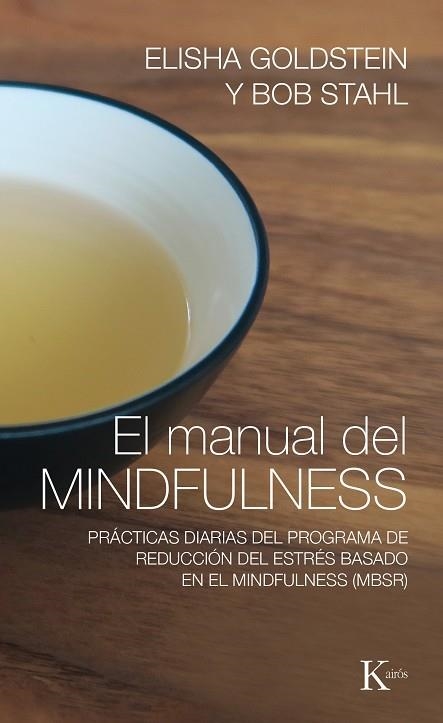 EL MANUAL DEL MINDFULNESS. PRÁCTICAS DIARIAS DEL PROGRAMA DE REDUCCIÓN DEL ESTRÉS BASADO EN EL MINDFULNESS | 9788499885155 | GOLDSTEIN, ELISHA/STAHL, BOB
