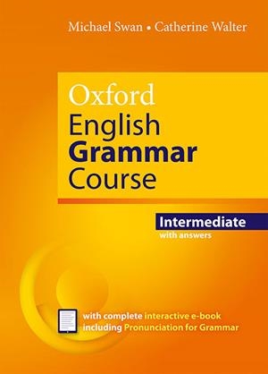 OXFORD ENGLISH GRAMMAR COURSE INTERMEDIATE STUDENT'S BOOK WITH KEY. REVISED EDIT | 9780194414876 | SWAN, MICHAEL/WALTER, CATHERINE