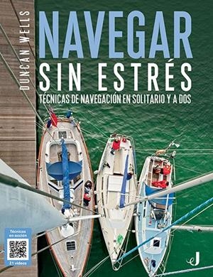 NAVEGAR SIN ESTRÉS. TÉCNICAS DE NAVEGACIÓN EN SOLITARIO Y A DOS | 9788426142535 | WELLS, DUNCAN