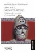 DEMOCRACIA, PASIÓN DE MULTITUDES. POLITICA, COMEDIA Y EMOCIONES EN LA ATENAS CLASICA | 9788416467839 | GALLEGO, JULIÁN ALEJANDRO/FERNÁNDEZ, CLAUDIA N./ALESSO, MARTA/ARGÜELLO, SANTIAGO/DIAZ DUCKWEN, MARÍA