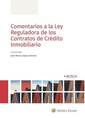 COMENTARIOS A LA LEY REGULADORA DE LOS CONTRATOS DE CRÉDITO INMOBILIARIO | 9788490903841 | ARMIJO PLIEGO, ANA/BORRALLO FERNÁNDEZ, CRISTINA/CASASOLA DÍAZ, JOSÉ MARÍA/DÍAZ CAMPOS, JOSÉ M.ª/DÍEZ