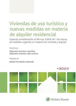 VIVIENDAS DE USO TURÍSTICO Y NUEVAS MEDIDAS EN MATERIA DE ALQUILER RESIDENCIAL. ESPECIAL CONSIDERACIONAL RD-LEY 7/2019 DE 1 DE MARZO DE MEDIDAS URGENT | 9788490903827 | FUENTES-LOJO RIUS, ALEJANDRO/FUENTES-LOJO LASTRES, ALEJANDRO/COBOS, SONIA/MALLO, MANUEL/SILVESTRE, X