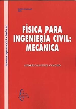 FÍSICA PARA INGENIERÍA CIVIL: MECÁNICA | 9788416806737 | VALIENTE CANCHO, ANDRÉS