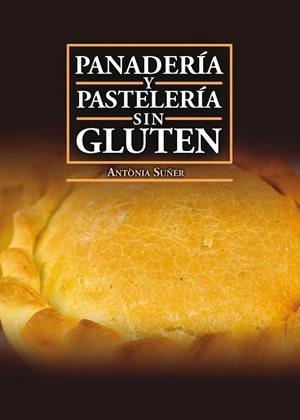 PANADERÍA Y PASTELERÍA SIN GLUTEN | 9788417113636 | SUÑER MESQUIDA, ANTÒNIA
