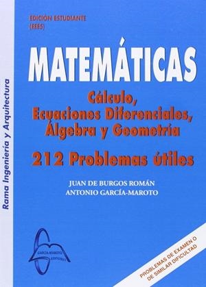 MATEMATICAS. CALCULO, ECUACIONES DIFERENCIALES, ALGEBRA Y GEOMETRIA. 212 PROBLEMAS UTILES | 9788492976898 | BURGOS ROMAN JUAN DE;GARCIA-MAROTO ANTONIO