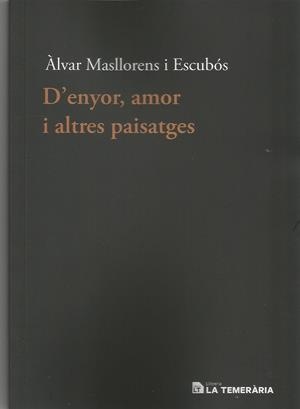 D'ENYOR, AMOR I ALTRES PAISATGES | 9788494320163 | ÀLVAR MASLLORENS I ESCUBOS