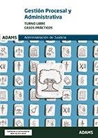 CASOS PRÁCTICOS GESTIÓN PROCESAL Y ADMINISTRATIVA TURNO LIBRE. ADMINISTRACION DE JUSTICIA | 9788413272160