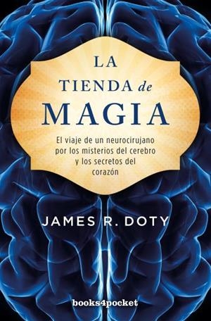 LA TIENDA DE MAGIA. EL VIAJE DE UN NEUROCIRUJANO POR LOS MISTERIOS DEL CEREBRO Y LOS SECRETOS DEL CORAZON  | 9788416622559 | DOTY, JAMES