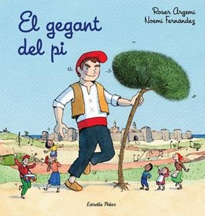 EL GEGANT DEL PI | 9788491378525 | ARGEMÍ, ROSER / NOEMI FERNANDEZ