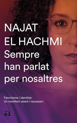 SEMPRE HAN PARLAT PER NOSALTRES. FEMINISME I IDENTITAT. UN MANIFEST VALENT I NECESSARI | 9788429777819 | EL HACHMI, NAJAT